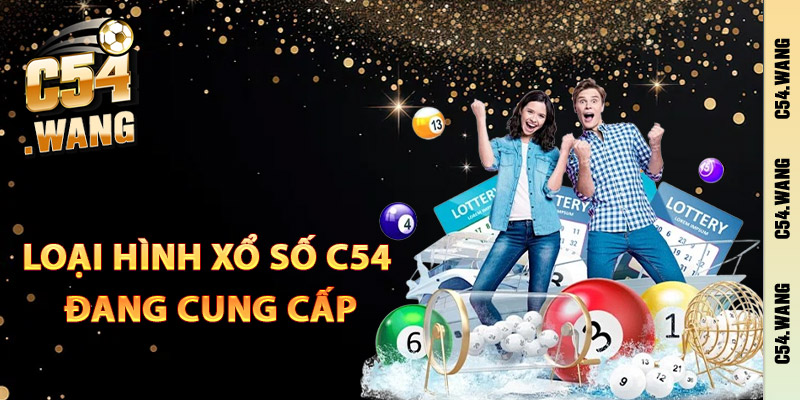 Các loại hình xổ số C54 đang cung cấp