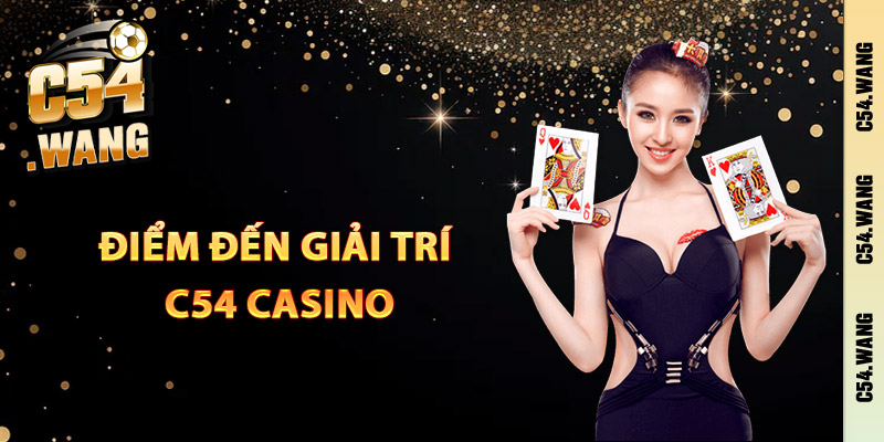 Điểm đến giải trí C54 casino