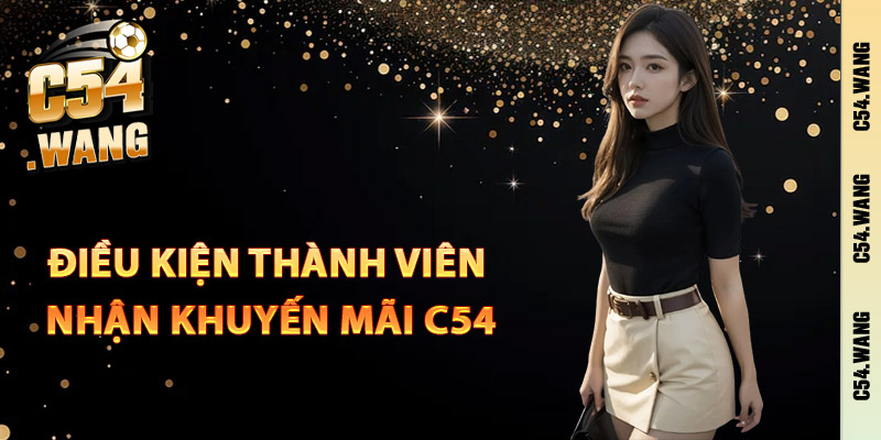 Điều kiện thành viên nhận khuyến mãi C54