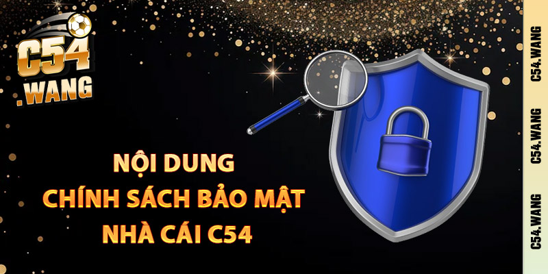 Nội dung chính sách bảo mật nhà cái C54