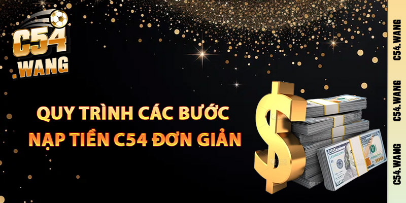 Quy trình các bước nạp tiền C54 đơn giản