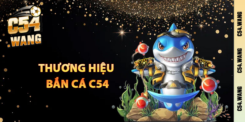 Thương hiệu bắn cá C54